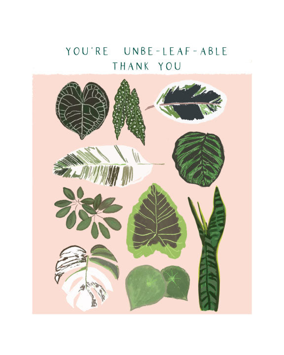 YOU'RE UN-BE-LEAF-ABLE - Note Card