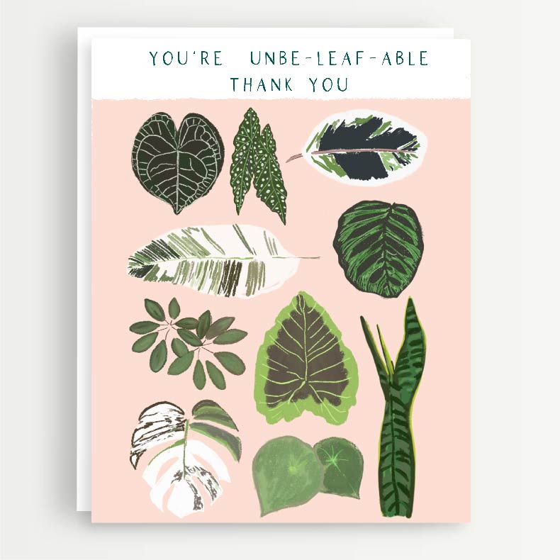 YOU'RE UN-BE-LEAF-ABLE - Note Card
