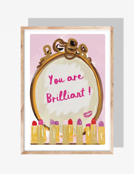 YOU ARE BRILLIANT - Art Print